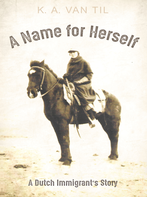 Title details for A Name for Herself by K. A. Van Til - Available